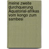 Meine Zweite Durchquerung Äquatorial-Afrikas Vom Kongo Zum Sambesi door Hermann Von Wissmann