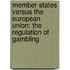Member States Versus the European Union: The Regulation of Gambling