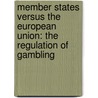 Member States Versus the European Union: The Regulation of Gambling by Carlo Focarelli