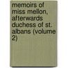 Memoirs Of Miss Mellon, Afterwards Duchess Of St. Albans (Volume 2) by Mrs Cornwell Barron-Wilson