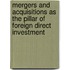 Mergers and Acquisitions as the Pillar of Foreign Direct Investment