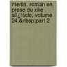 Merlin, Roman En Prose Du Xiiie Siï¿½Cle, Volume 24,&Nbsp;Part 2 door Jean-Claude Ed. Merlin