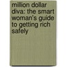Million Dollar Diva: The Smart Woman's Guide To Getting Rich Safely by Tristi Pinkston