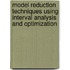 Model Reduction Techniques using Interval Analysis and Optimization