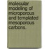 Molecular Modeling Of Microporous And Templated Mesoporous Carbons.