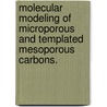 Molecular Modeling Of Microporous And Templated Mesoporous Carbons. by Surendra Kumar Jain