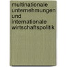 Multinationale Unternehmungen Und Internationale Wirtschaftspolitik door Ludger Linnemann