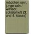 Mädchen Sein, Junge Sein / Wasser. Schülerheft (3. Und 4. Klasse)