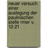 Neuer Versuch Einer Auslegung Der Paulinischen Stelle Rmer V, 12-21 by Richard Rothe