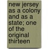 New Jersey As A Colony And As A State; One Of The Original Thirteen door Francis Bazley Lee