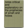 Notes Critical And Explanatory On The Prophecies Of Jonah And Hosea door William Drake