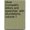Oliver Cromwell's Letters And Speeches: With Elucidations, Volume 1 by Thomas Carlyle