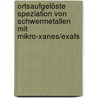 Ortsaufgelöste Speziation Von Schwermetallen Mit Mikro-xanes/exafs door Gerald Schmidt