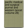 Pacific Medical And Surgical Journal And Western Lancet (Volume 28) door General Books