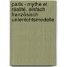 Paris - mythe et réalité. EinFach Französisch Unterrichtsmodelle by Markus Frye
