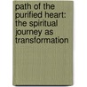 Path Of The Purified Heart: The Spiritual Journey As Transformation by Laura Dunham