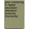 Peer Mentoring in Higher Education : Alienation toUbuntu (Humanity) door Shaheeda Essack