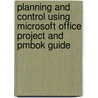 Planning And Control Using Microsoft Office Project And Pmbok Guide door Paul E. Harris
