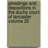 Pleadings and Depositions in the Duchy Court of Lancaster Volume 35 door Lancaster (England Duchy) Court