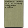 Predicando A Personas Del S. Xxi = Mastering Contemporary Preaching door Stuart Briscoe