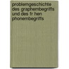 Problemgeschichte Des Graphembegriffs Und Des Fr Hen Phonembegriffs door Manfred Kohrt