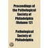 Proceedings Of The Pathological Society Of Philadelphia (Volume 12)