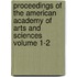 Proceedings of the American Academy of Arts and Sciences Volume 1-2