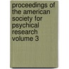 Proceedings of the American Society for Psychical Research Volume 3 by American Society for Psychical Research