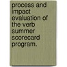 Process And Impact Evaluation Of The Verb Summer Scorecard Program. door Travis William Hartke