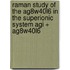 Raman Study Of The Ag8w40l6 In The Superionic System Agi + Ag8w40l6