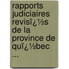 Rapports Judiciaires Revisï¿½S De La Province De Quï¿½Bec ... door Michel Mathieu