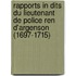 Rapports in Dits Du Lieutenant de Police Ren D'Argenson (1697-1715)