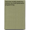 Real-Time Model Predictive Control via Multi-Parametric Programming door Michal Kvasnica