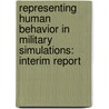 Representing Human Behavior in Military Simulations: Interim Report door Subcommittee National Research Council