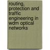 Routing, Protection And Traffic Engineering In Wdm Optical Networks by Mohamed Koubaa