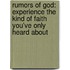 Rumors of God: Experience the Kind of Faith You've Only Heard about