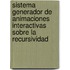 Sistema Generador de Animaciones Interactivas sobre la Recursividad