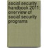 Social Security Handbook 2011: Overview Of Social Security Programs