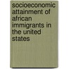 Socioeconomic attainment of African immigrants in the United States door Ami Moore