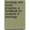 Sociology And Social Progress; A Handbook For Students Of Sociology door Thomas Nixon Carver