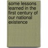 Some Lessons Learned in the First Century of Our National Existence door Ya Pamphlet Collection