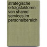 Strategische Erfolgsfaktoren Von Shared Services Im Personalbereich by Leif Moll