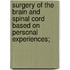 Surgery of the Brain and Spinal Cord Based on Personal Experiences;