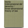 Teoria tridimensional del derecho / Three-dimensional theory of law door Miguel Reale