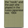 The "Novik" And The Part She Played In The Russo-Japanese War, 1904 door Andre? Petrovich Steer