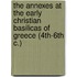 The Annexes at the Early Christian Basilicas of Greece (4th-6th C.)