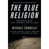 The Blue Religion: New Stories About Cops, Criminals, And The Chase door Michael Connnelly