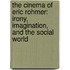 The Cinema of Eric Rohmer: Irony, Imagination, and the Social World
