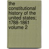 The Constitutional History of the United States; 1788-1861 Volume 2 door Francis Newton Thorpe