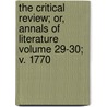 The Critical Review; Or, Annals of Literature Volume 29-30; V. 1770 door Tobias George Smollett